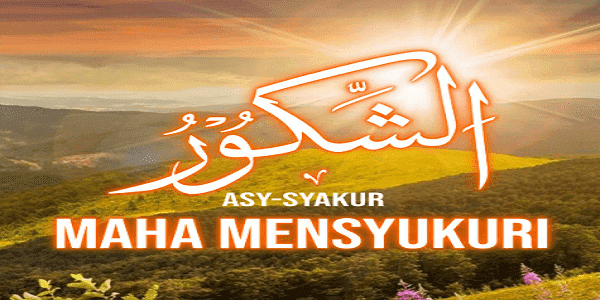 Makna Dibalik Asmaul Husna As Syakur Artinya Maha Pembalas Budi 35